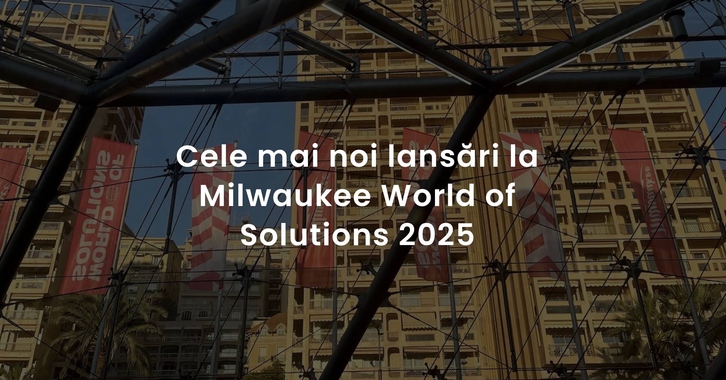Cele mai noi lansări la Milwaukee World of Solutions 2025