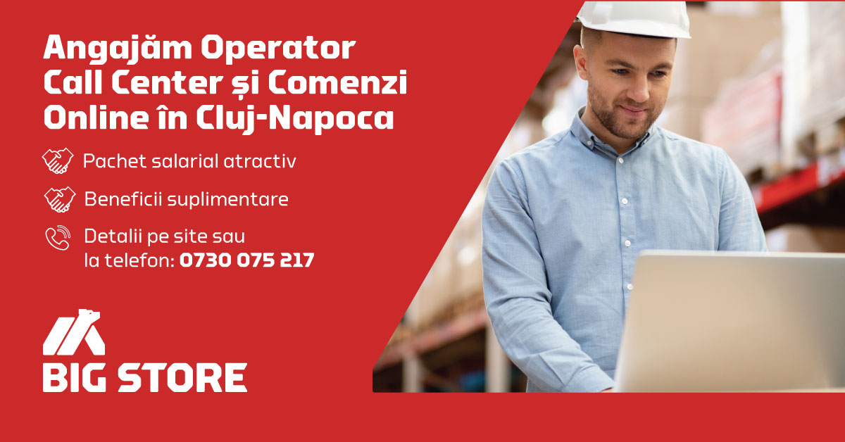 Angajăm Operator Call Center & Comenzi Online la BIG STORE Cluj